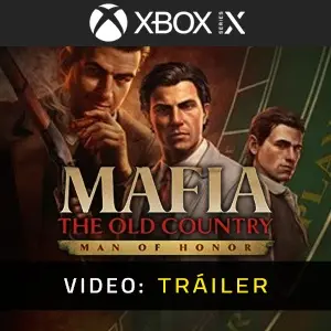 Mafia The Old Country Man of Honor Xbox Series - Tráiler del Vídeo