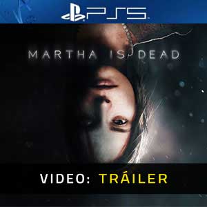 Martha is Dead PS5 Vídeo En Tráiler