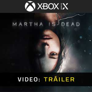 Martha is Dead Xbox Series X Vídeo En Tráiler