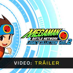 Mega Man Battle Network Legacy Collection Vol. 2 Vídeo del Tráiler