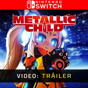 METALLIC CHILD Nintendo Switch Vídeo En Tráiler