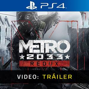 Metro 2033 Redux PS4 - Tráiler