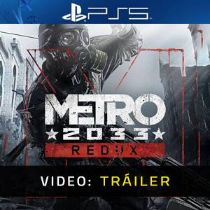 Metro 2033 Redux PS5 - Tráiler