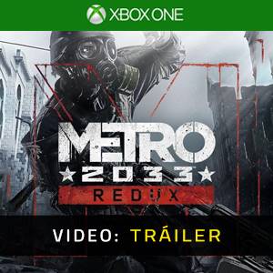 Metro 2033 Redux Xbox One - Tráiler