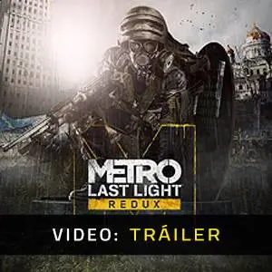 Metro: Last Light Redux - Tráiler de Video