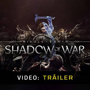 Middle-Earth Shadow of War Tráiler del Juego