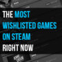 Estos son los juegos mas deseados en las listas de deseos Steam ahora mismo