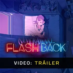 NeverAwake FLASHBACK - Tráiler