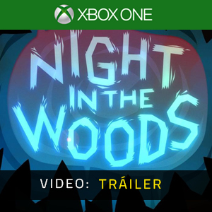 Night in the Woods Xbox One- Tráiler