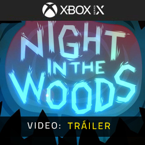 Night in the Woods Xbox Series- Tráiler