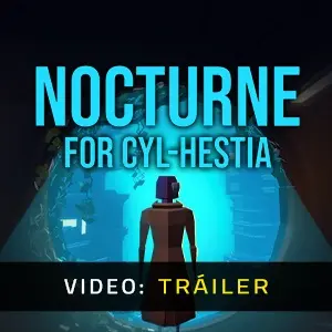 Nocturne for Cyl-Hestia - Video Tráiler