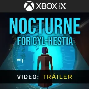 Nocturne for Cyl-Hestia Xbox Series - Video Tráiler