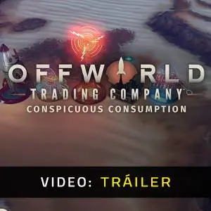 Offworld Trading Company - Conspicuous Consumption - Tráiler en Video