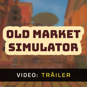 Old Market Simulator - Tráiler de Video