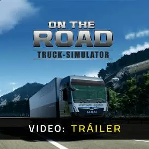 On The Road - Truck Simulator - Tráiler del Juego