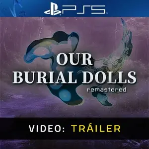 Our Burial Dolls Remastered PS5 - Tráiler de Video