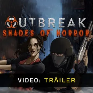 Outbreak Shades of Horror - Tráiler de Video