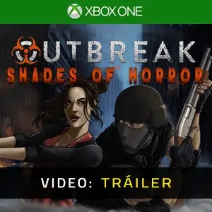 Outbreak Shades of Horror Xbox One - Tráiler de Video