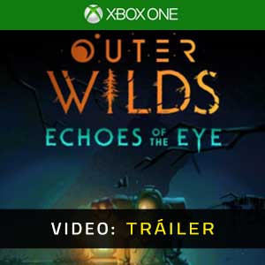 Outer Wilds Echoes of the Eye Xbox One Vídeo En Tráiler