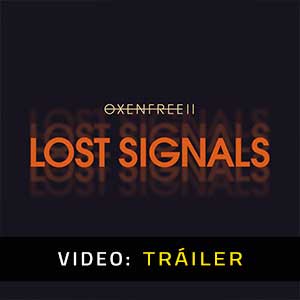 OXENFREE 2 Lost Signals - Tráiler en Vídeo