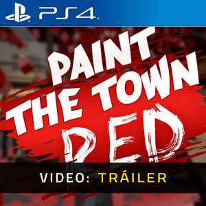 Paint The Town Red PS4 Vídeo En Tráiler
