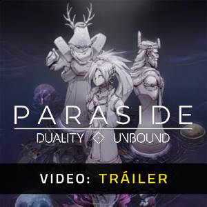 Paraside Duality Unbound - Tráiler