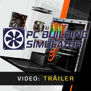 PC Building Simulator Video Trailer