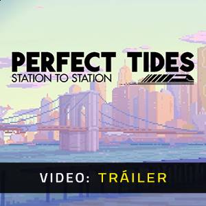 Perfect Tides Station to Station Tráiler en Vídeo