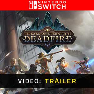 Pillars of Eternity 2 Deadfire Nintendo Switch Tráiler En Vídeo