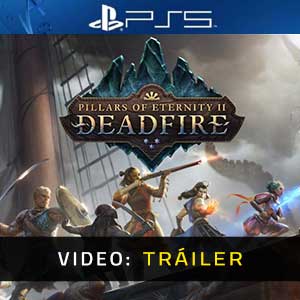 Pillars of Eternity 2 Deadfire PS5 Tráiler En Vídeo