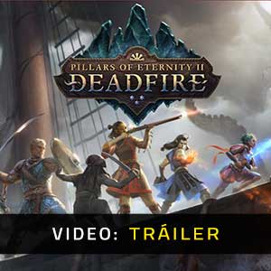 Pillars of Eternity 2 Deadfire Tráiler En Vídeo