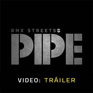 PIPE by BMX Streets - Avance