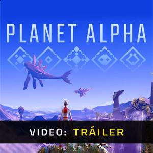 PLANET ALPHA Tráiler en Vídeo