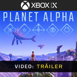 PLANET ALPHA Tráiler en Vídeo