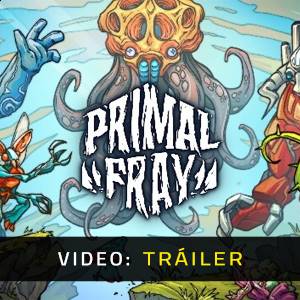 Primal Fray - Tráiler en Vídeo