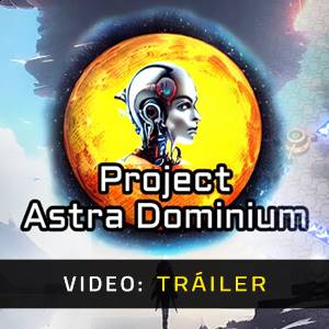Project Astra Dominium - Tráiler
