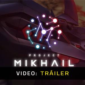 Project MIKHAIL - Tráiler