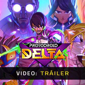 Protodroid DeLTA - Tráiler en Vídeo