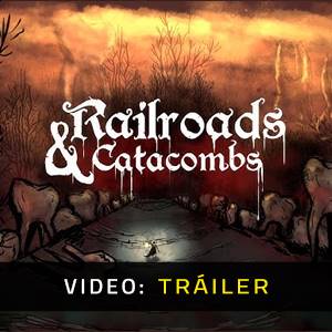 Railroads & Catacombs - Tráiler