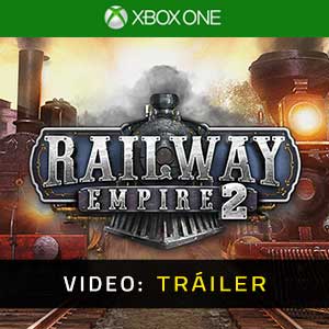 Railway Empire 2 Xbox One- Tráiler en Vídeo