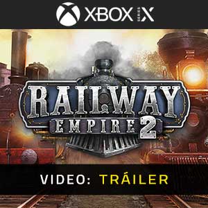 Railway Empire 2 Xbox Series- Tráiler en Vídeo