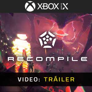 Recompile Xbox Series X Vídeo En Tráiler