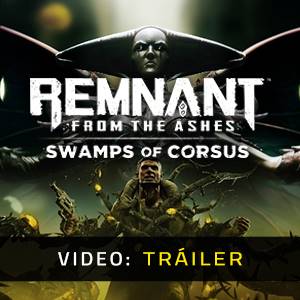 Remnant From the Ashes Swamps of Corsus - Tráiler