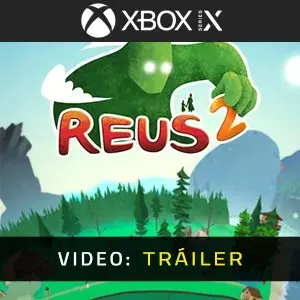 Reus 2 Xbox Series Tráiler de video