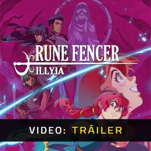Rune Fencer Illyia Tráiler en Vídeo