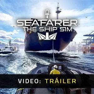 Seafarer The Ship Sim - Tráiler del Vídeo
