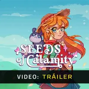 Seeds of Calamity - Tráiler del Juego