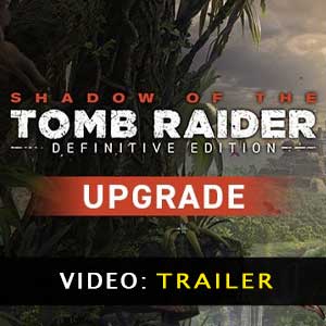 Shadow of the Tomb Raider Definitive Upgrade trailer video