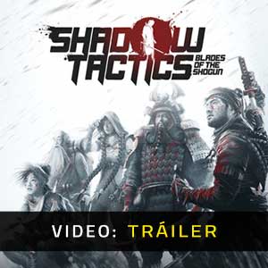 Shadow Tactics Blades of the Shogun Vídeo En Tráiler