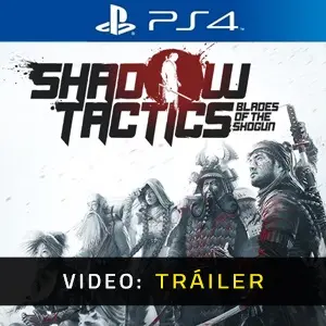 Shadow Tactics: Blades of the Shogun PS4 - Vídeo En Tráiler
